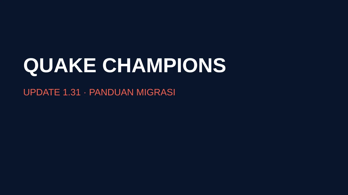 Quake Champions 1.31 panduan migrasi pemain